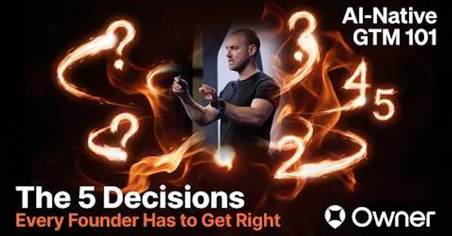 AI-Native GTM 101: The 5 Decisions Every Founder Has to Get Right with Owner's CRO